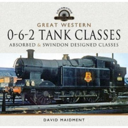 Great Western, 0-6-2 Tank Classes: Absorbed and Swindon Designed Classes