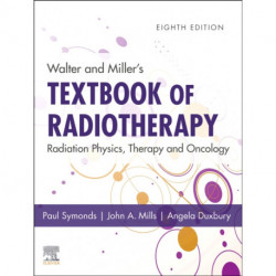 Walter and Miller's Textbook of Radiotherapy: Radiation Physics, Therapy and Oncology