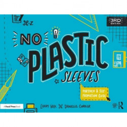 No Plastic Sleeves: The Complete Portfolio and Self-Promotion Guide