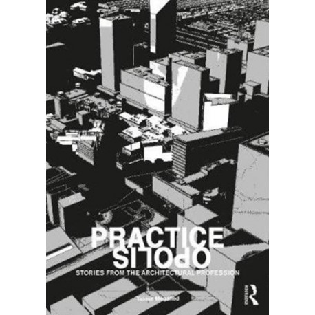 Practiceopolis: Stories from the Architectural Profession: Stories from the Architectural Profession