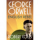 George Orwell: English Rebel