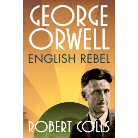 George Orwell: English Rebel
