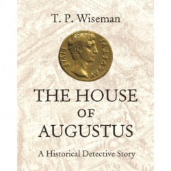 The House of Augustus: A Historical Detective Story