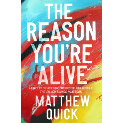 The Reason You're Alive: A Novel