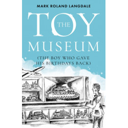 The Toy Museum: The Boy Who Gave His Birthdays Back