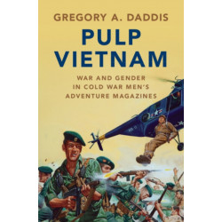 Pulp Vietnam: War and Gender in Cold War Men's Adventure Magazines
