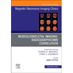 Musculoskeletal Imaging: Radiographic/MRI Correlation, An Issue of Magnetic Resonance Imaging Clinics of North America