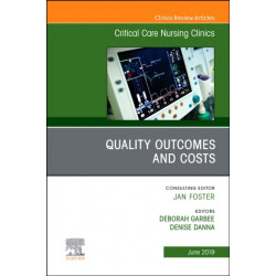 Quality Outcomes and Costs, An Issue of Critical Care Nursing Clinics of North America