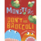 Monsters Don't Eat Broccoli