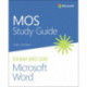 MOS Study Guide for Microsoft Word Exam MO-100