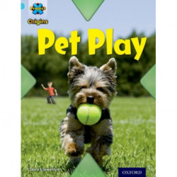 Project X Origins: Light Blue Book Band, Oxford Level 4: Toys and Games: Pet Play