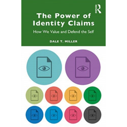 The Power of Identity Claims: How We Value and Defend the Self