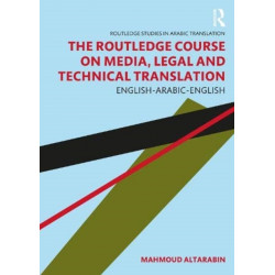 The Routledge Course on Media, Legal and Technical Translation: English-Arabic-English