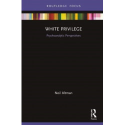 White Privilege: Psychoanalytic Perspectives