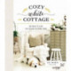Cozy White Cottage: 100 Ways to Love the Feeling of Being Home (The Perfect Gift for People Who Love Interior Design, Decorating, DIY, Crafting, and Creating Inviting Spaces at Home)