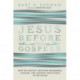 Jesus Before The Gospels: How The Earliest Christians Remembered, Changed, And Invented Their Stories Of The Savior
