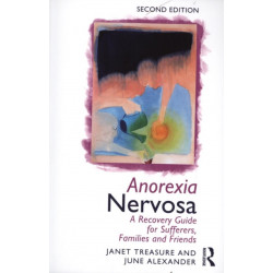 Anorexia Nervosa: A Recovery Guide for Sufferers, Families and Friends