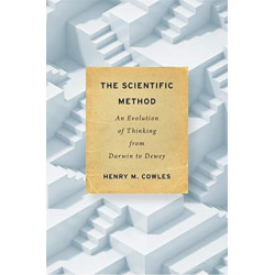 The Scientific Method: An Evolution of Thinking from Darwin to Dewey