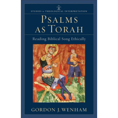 Psalms as Torah – Reading Biblical Song Ethically: Reading Biblical Song Ethically