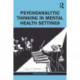 Psychoanalytic Thinking in Mental Health Settings