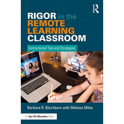 Rigor in the Remote Learning Classroom: Instructional Tips and Strategies