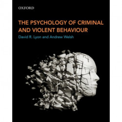 The Psychology of Criminal and Violent Behaviour