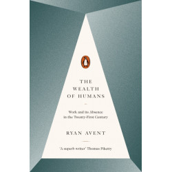 The Wealth of Humans: Work and Its Absence in the Twenty-first Century