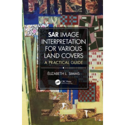 SAR Image Interpretation for Various Land Covers: A Practical Guide