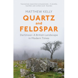 Quartz and Feldspar: Dartmoor - A British Landscape in Modern Times