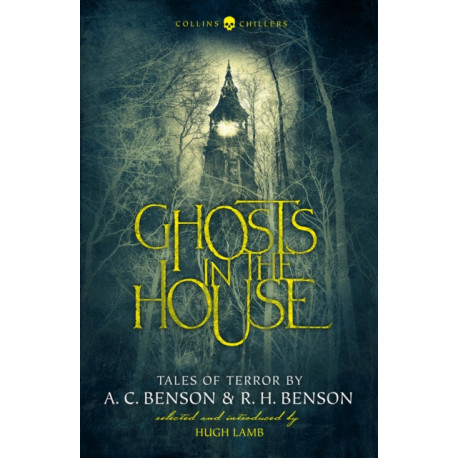 Ghosts in the House: Tales of Terror by A. C. Benson and R. H. Benson