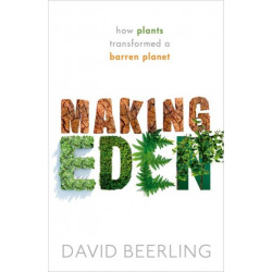 Making Eden: How Plants Transformed a Barren Planet