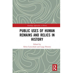 Public Uses of Human Remains and Relics in History