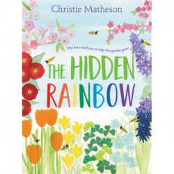The Hidden Rainbow: A Springtime Book For Kids