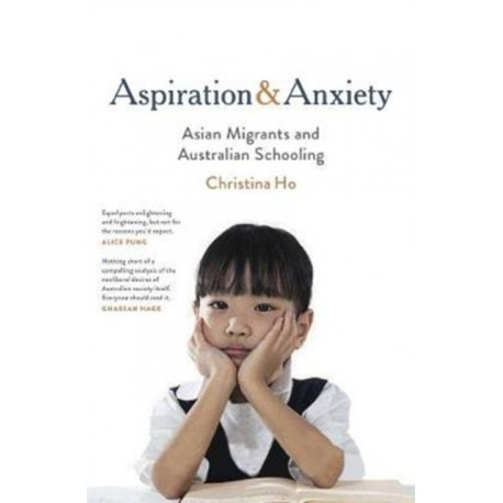 Aspiration and Anxiety: Asian Migrants and Australian Schooling