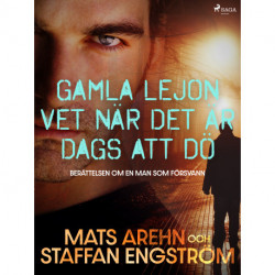 Gamla lejon vet när det är dags att dö: berättelsen om en man som försvann