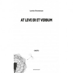 At leve er et verbum: Digte