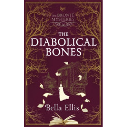 The Diabolical Bones: A gripping gothic mystery set in Victorian Yorkshire