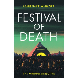 Festival of Death: A thrilling murder mystery set among the roaring crowds of Glastonbury festival (The Mindful Detective)