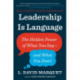 Leadership Is Language: The Hidden Power of What You Say--and What You Don't