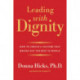 Leading with Dignity: How to Create a Culture That Brings Out the Best in People