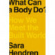 What Can a Body Do?: How We Meet the Built World