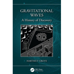 Gravitational Waves: A History of Discovery