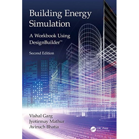 Building Energy Simulation: A Workbook Using DesignBuilder™