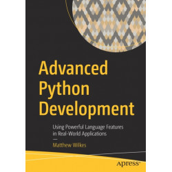 Advanced Python Development: Using Powerful Language Features in Real-World Applications