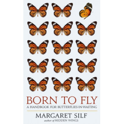 Born to Fly: A Handbook for Butterflies-in-Waiting
