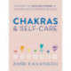 Chakras & Self-Care: Activate the Healing Power of Chakras with Everyday Rituals