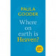 Where on Earth is Heaven?: A Little Book Of Guidance