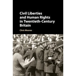 Civil Liberties and Human Rights in Twentieth-Century Britain