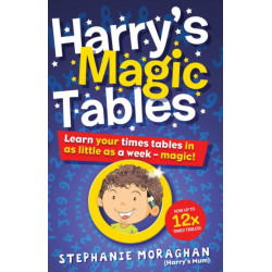 Harry's Magic Tables: Learn your times tables in as little as a week – magic!