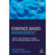 Evidence-Based Management: How to Use Evidence to Make Better Organizational Decisions